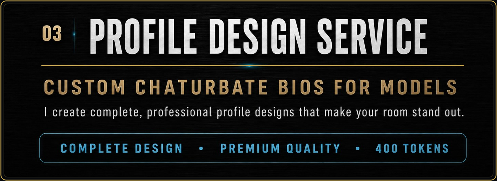 Profile Design Service - custom Chaturbate bios for models